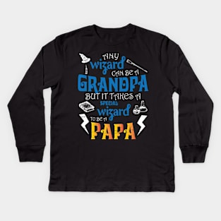 Any Wizard Can Be A Grandpa But It Takes A Special Wizard To Be A Papa Happy Father Day Papa Kids Long Sleeve T-Shirt